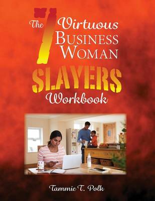 Book cover for The 7 Virtuous Business Woman Slayers Workbook