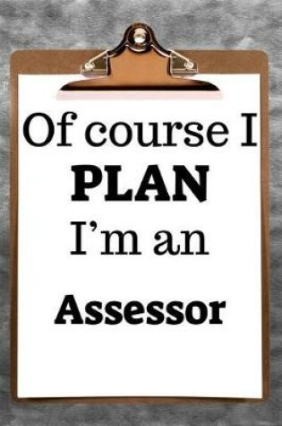 Cover of Of Course I Plan I'm an Assessor