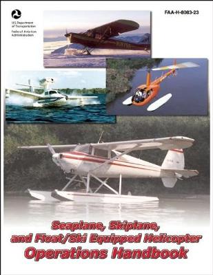 Book cover for Seaplane, Skiplane, and Float/Ski Equipped Helicopter Operations Handbook (FAA-H-8083-23-1)