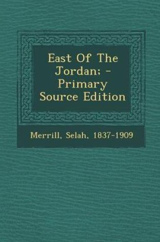 Cover of East of the Jordan; - Primary Source Edition