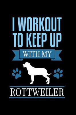 Book cover for I Workout to Keep up with my Rottweiler