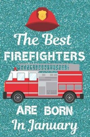 Cover of The Best Firefighters Are Born in January