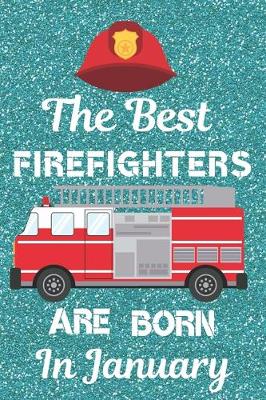 Book cover for The Best Firefighters Are Born in January