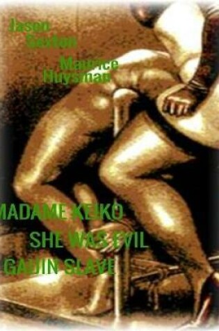 Cover of Madame Keiko - She Was Evil - Gaijin Slave