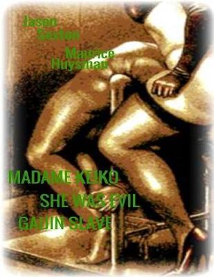 Book cover for Madame Keiko - She Was Evil - Gaijin Slave
