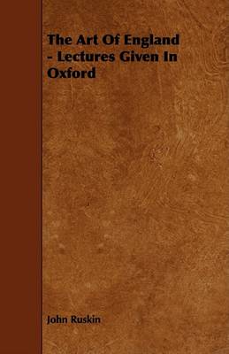 Book cover for The Art Of England - Lectures Given In Oxford