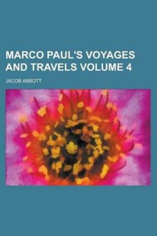 Cover of Marco Paul's Voyages and Travels Volume 4