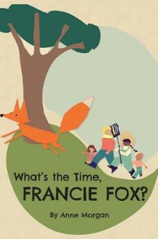 Cover of What's the Time, Francie Fox?