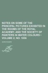 Book cover for Notes on Some of the Principal Pictures Exhibited in the Rooms of the Royal Academy, and the Society of Painters in Water Colours