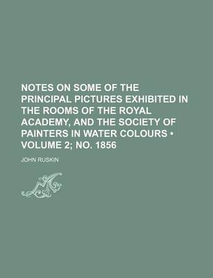 Cover of Notes on Some of the Principal Pictures Exhibited in the Rooms of the Royal Academy, and the Society of Painters in Water Colours