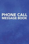 Book cover for Phone Call Message Book