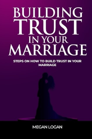 Cover of Building Trust in Your Marriage