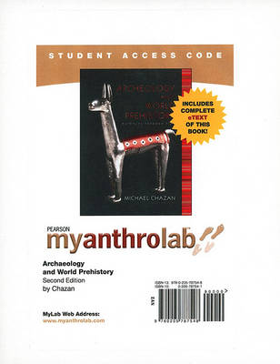 Book cover for MyLab Anthropology with Pearson eText -- Standalone Access Card -- for World Prehistory and Archaeology