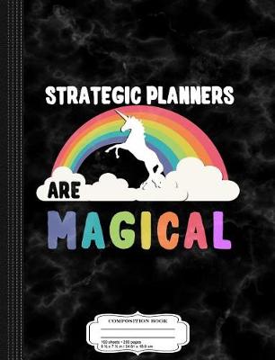 Book cover for Strategic Planners Are Magical Composition Notebook