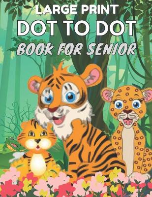 Book cover for Large Print Dot To Dot Book For Seniors