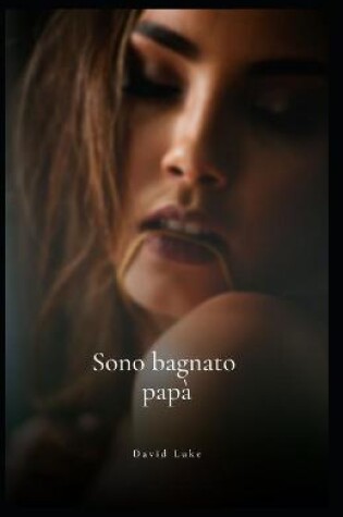 Cover of Sporco padre, sono bagnato papà