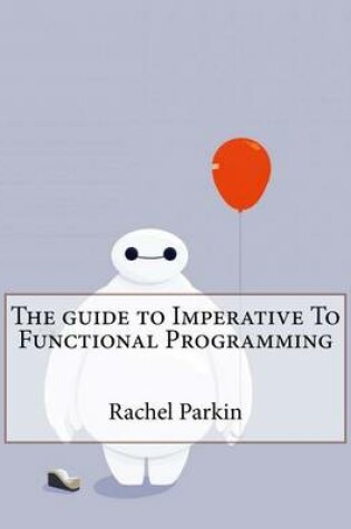 Cover of The Guide to Imperative to Functional Programming