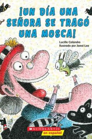 Cover of �Un D�a Una Se�ora Se Trag� Una Mosca! (There Was an Old Lady Who Swallowed a Fly!)