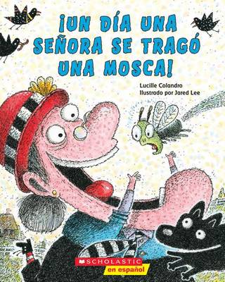 Book cover for �Un D�a Una Se�ora Se Trag� Una Mosca! (There Was an Old Lady Who Swallowed a Fly!)