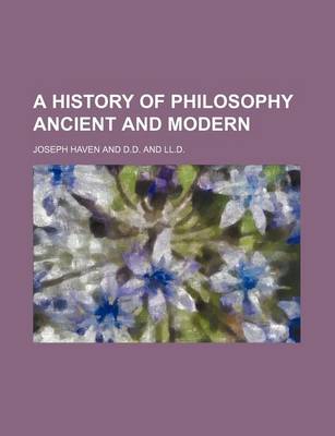 Book cover for A History of Philosophy Ancient and Modern