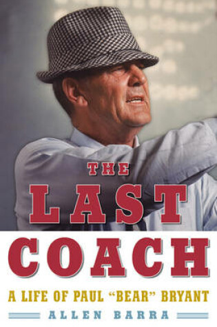 Cover of The Last Coach: A Life of Paul "Bear" Bryant