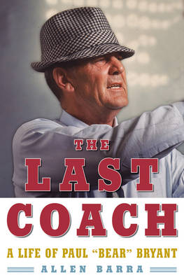 Book cover for The Last Coach: A Life of Paul "Bear" Bryant