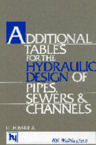 Cover of Additional Tables for Hydraulic Design of Pipes, Sewers and Channels, 6th edition