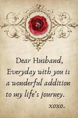 Book cover for Dear Husband, Everyday with You Is a Wonderful Addition to My Life's Journey.