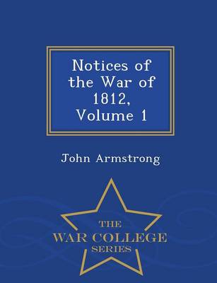 Book cover for Notices of the War of 1812, Volume 1 - War College Series