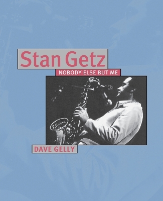 Book cover for Stan Getz: Nobody Else But Me