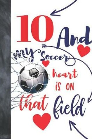 Cover of 10 And My Soccer Heart Is On That Field