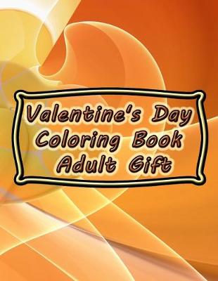 Cover of Valentine's Day Coloring Book - Adult Gift