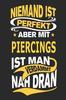 Book cover for Niemand Ist Perfekt Aber Mit Piercings Ist Man Verdammt Nah Dran