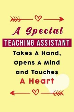 Cover of A Special Teaching Assistant Takes A Hand, Opens A Mind and Touches A Heart