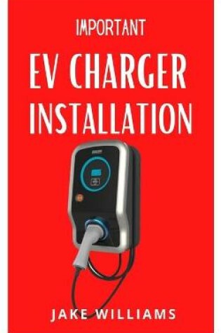 Cover of Important Ev Charger Installation