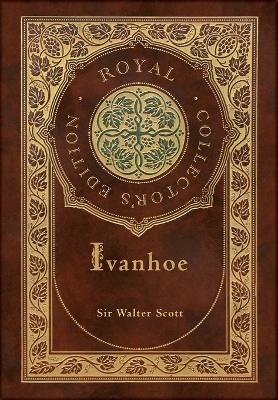 Book cover for Ivanhoe (Royal Collector's Edition) (Case Laminate Hardcover with Jacket)