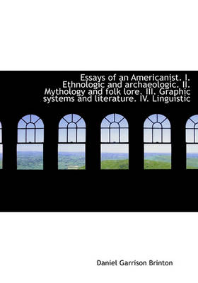 Book cover for Essays of an Americanist. I. Ethnologic and Archaeologic. II. Mythology and Folk Lore. III. Graphic