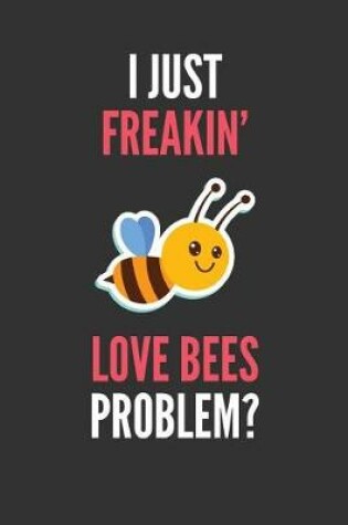 Cover of I Just Freakin' Love Bees