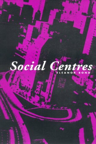 Cover of Eleanor Bond: Social Centres