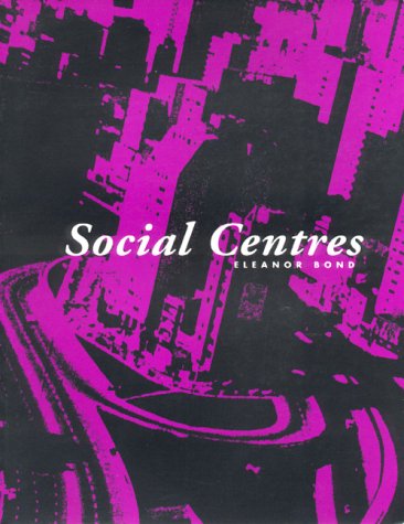 Book cover for Eleanor Bond: Social Centres