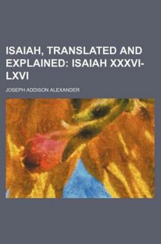 Cover of Isaiah, Translated and Explained (Volume 2); Isaiah XXXVI-LXVI