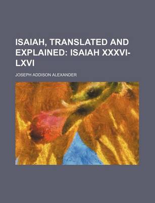 Book cover for Isaiah, Translated and Explained (Volume 2); Isaiah XXXVI-LXVI