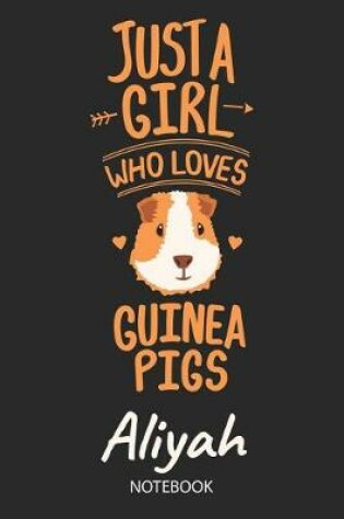 Cover of Just A Girl Who Loves Guinea Pigs - Aliyah - Notebook