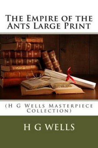 Cover of The Empire of the Ants Large Print