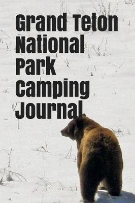 Book cover for Grand Teton National Park Camping Journal