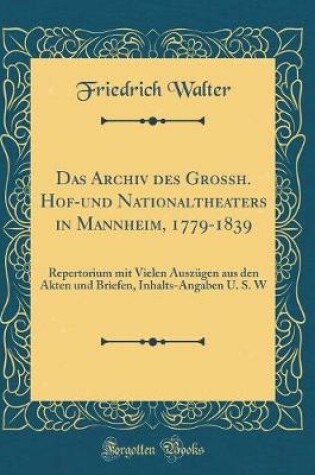 Cover of Das Archiv Des Grossh. Hof-Und Nationaltheaters in Mannheim, 1779-1839