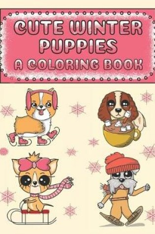 Cover of Cute Winter Puppies A Coloring Book