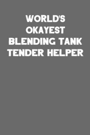 Cover of World's Okayest Blending Tank Tender Helper