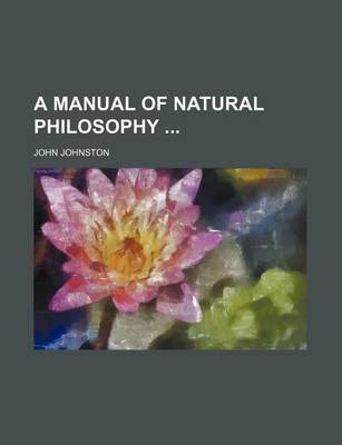 Book cover for A Manual of Natural Philosophy