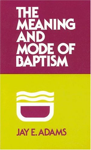 Book cover for The Meaning and Mode of Baptism